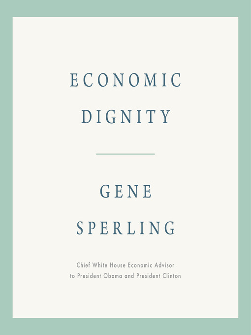 Title details for Economic Dignity by Gene Sperling - Available